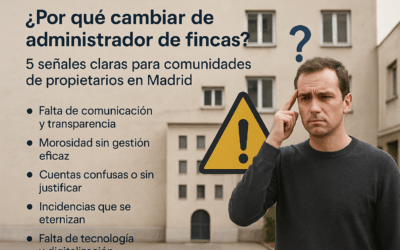 ¿Por qué cambiar de administrador de fincas? 5 señales claras para comunidades de propietarios en Madrid